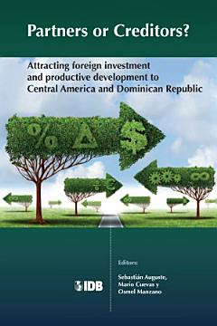 Partners or Creditors? Attracting Foreign Investment and Productive Development to Central America and Dominican Republic