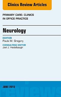 Neurology, An Issue of Primary Care: Clinics in Office Practice,