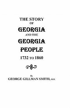 The Story of Georgia and the Georgia People, 1732 to 1860