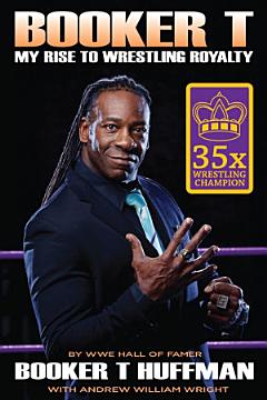 Booker T: My Rise To Wrestling Royalty