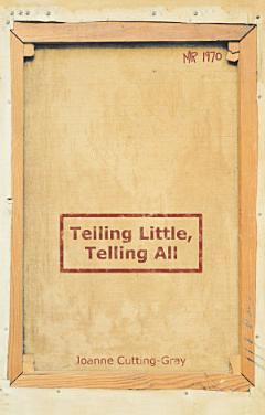 Telling Little, Telling All