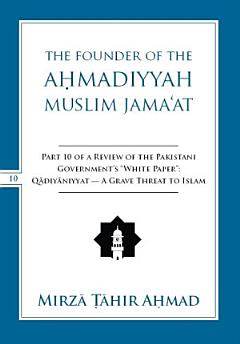 The Founder of the Ahmadiyya Muslim Jama‘at