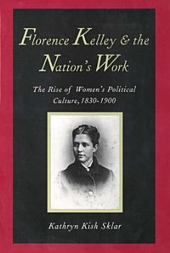 Florence Kelley and the Nation\'s Work