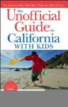 The Unofficial Guide?to California with Kids