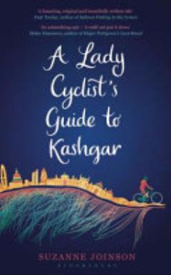 A Lady Cyclist\'s Guide to Kashgar