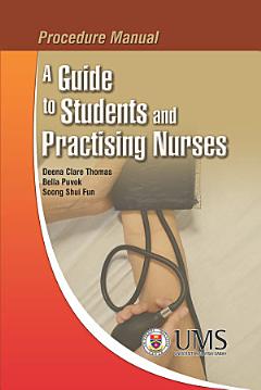 Procedure Manual : A Guide to Students and Practising Nurses