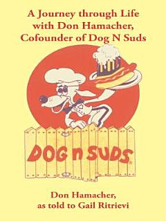 A Journey Through Life with Don Hamacher, Cofounder of Dog N Suds