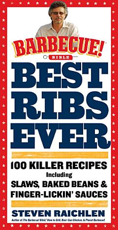 Best Ribs Ever: A Barbecue Bible Cookbook