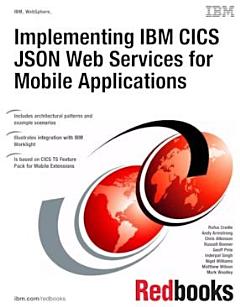 Implementing IBM CICS JSON Web Services for Mobile Applications