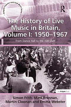 The History of Live Music in Britain, Volume I: 1950-1967