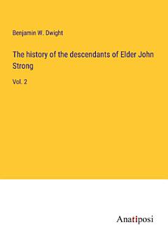 The history of the descendants of Elder John Strong